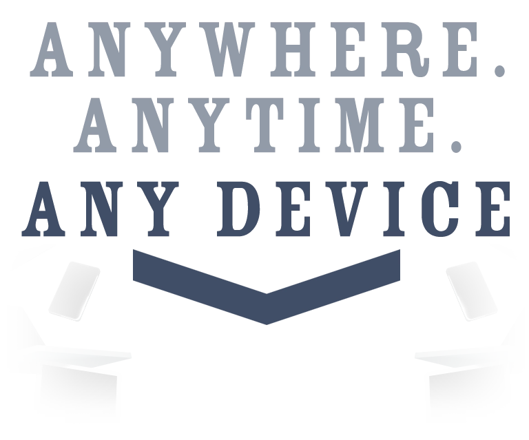 Anywhere. Anytime. Any Device. Multiple devices are shown with an arrow pointing down.