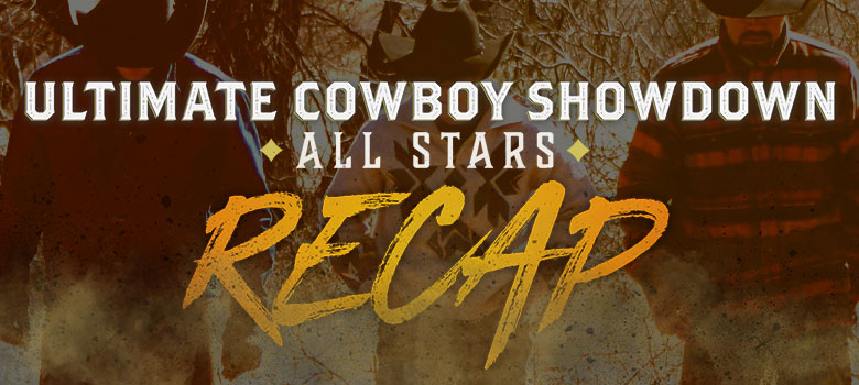 What happened on Ultimate Cowboy Showdown: All-Stars? Finale Recap: Episode 10