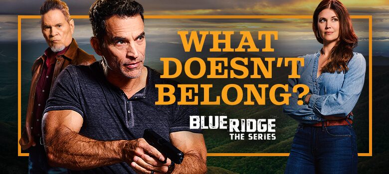 What Doesn’t Belong: Blue Ridge: The Series