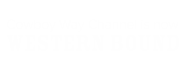 Cowboy Way Channel is now Western Bound